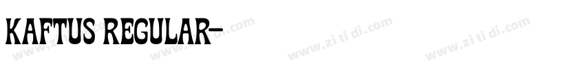 Kaftus Regular字体转换 Kaftus Regular字体转换